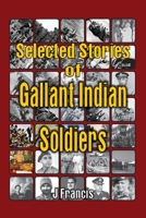 Selected Stories of Gallant Indian Soldiers 9388161963 Book Cover