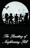 The Haunting of Neighbouring Hill Book 5 1544107927 Book Cover