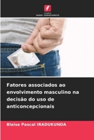 Fatores associados ao envolvimento masculino na decisão do uso de anticoncepcionais (Portuguese Edition) 6206453782 Book Cover