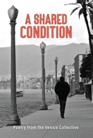 A Shared Condition: Poetry from the Venice Collective 1957799234 Book Cover