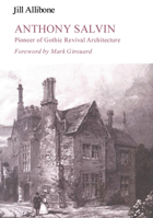 Anthony Salvin: Pioneer of Gothic Revival Architecture 0718827074 Book Cover