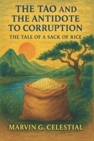 The Tao and Antidote to Corruption: The Tale of a Sack of Rice B0FN9T9JHR Book Cover