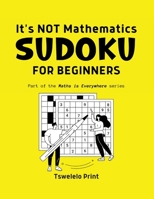 It's NOT Mathematics: Sodoku for Beginners 191516169X Book Cover