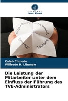 Die Leistung der Mitarbeiter unter dem Einfluss der Führung des TVE-Administrators (German Edition) 6209859321 Book Cover