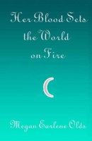Her Blood Sets the World on Fire B0GHN14G6V Book Cover