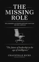 THE MISSING ROLE: The Leadership Gap Standing Between Your Team and Real AI Results 1962942120 Book Cover