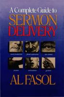 A Complete Guide to Sermon Delivery 0805412409 Book Cover