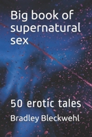 Big book of supernatural sex: 50 erotic tales B096ZSYY3F Book Cover