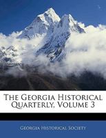 The Georgia Historical Quarterly, Volume 3 1276441096 Book Cover