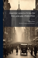Americanization In Delaware 1920-1921... 1246660423 Book Cover
