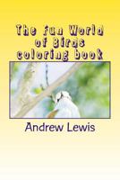 The Fun World of Birds Coloring Book 1724916297 Book Cover
