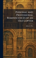 Personal and Professional Reminiscences of an Old Lawyer 1025899482 Book Cover