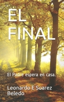 El Final: El Padre espera en casa. B08GRLMH9V Book Cover