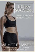 Ultra Success: 12 Steps To Power Performance 1542443822 Book Cover