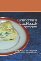 Grandma's cookbook recipes: Keep all your recipes in one handy and organized book. size 6" x 9",  45 recipes , 92 pages. 1659799740 Book Cover