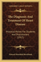 The Diagnosis and Treatment of Heart Disease: Practical Points for Students and Practitioners 1104386879 Book Cover