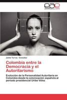 Colombia Entre La Democracia y El Autoritarismo 3659033057 Book Cover