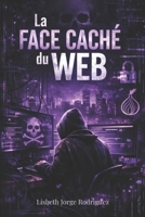 La Face Caché Du Web (French Edition) B0GKXHM6B9 Book Cover
