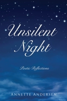 Unsilent Night: Poetic Reflections on the Expressiveness of God 1545679533 Book Cover