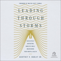 Leading Through Storms: Successfully Navigating Ministry While Maintaining Your Mental Health B0DR4R5Z7C Book Cover