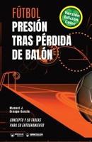 Fútbol. Presión tras pérdida de balón: Concepto y 50 tareas para su entrenamiento (Versión Edición Color) (Spanish Edition) 8418486066 Book Cover
