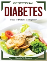 Gestational Diabetes: Guide To Diabetes In Pregnancy 1804373362 Book Cover