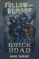 Follow the Bloody Brick Road B0F5FDFX63 Book Cover