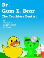 Dr. Gum E. Bear the Toothless Dentist 1956345019 Book Cover