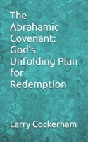 The Abrahamic Covenant: God’s Unfolding Plan for Redemption B0GNMG2QBV Book Cover