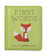First Words with Cute Quilted Friends: A Padded Board Book for Infants and Toddlers featuring First Words and Adorable Quilt Block Pictures 1941325963 Book Cover