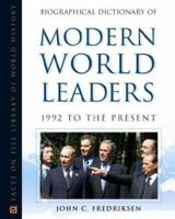Biographical Dictionary of Modern World Leaders: 1992 To the Present (Facts on File Library of World History) 0816047235 Book Cover