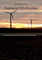 Explosive Windfarmen: Ein Kriminalroman rund um die erneuerbaren Energien. (Privatdetektiv Bernd Kühl ermittelt. 2) 3743176106 Book Cover
