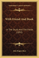 With Friend and Book in the Study and the Fields 1104531771 Book Cover