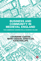 Business and Community in Medieval England : The Cambridge Hundred Rolls Sources Volume 1529209730 Book Cover