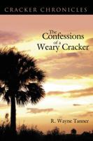 The Confessions of a Weary Cracker the Confessions of a Weary Cracker: Cracker Chronicles Cracker Chronicles 1426915853 Book Cover