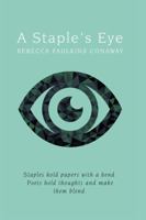 A Staple's Eye: Staples hold papers with a bend. Poets hold thoughts and make them blend. 148343480X Book Cover
