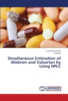 Simultaneous Estimation of Aliskiren and Valsartan by Using HPLC 3659157333 Book Cover