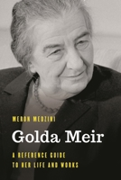 Golda Meir: A Reference Guide to Her Life and Works 1538122871 Book Cover