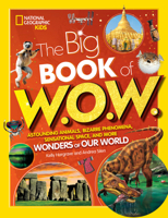 Big Book of W.O.W.: Astounding Animals, Bizarre Phenomena, Sensational Space, and More Wonders of Our World 1426372779 Book Cover