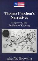 Thomas Pynchon's Narratives: Subjectivity and Problems of Knowing 0820445061 Book Cover