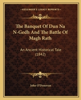 The Banquet of Dun Nan-Gedh and the Battle of Magh Rath: An Irish Tale of the Early 7th Century 110447946X Book Cover