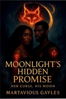 Moonlight's Hidden Promise: Her Curse His Moon B0FRG177N6 Book Cover
