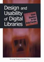 Design and Usability of Digital Libraries: Case Studies in the Asia Pacific 159140441X Book Cover
