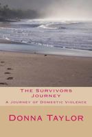 The Survivors Journey: A journey through Domestic Violence 1987668758 Book Cover