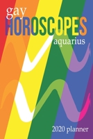 Gay Horoscopes - Aquarius: 2020 Planner 169240069X Book Cover