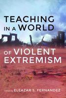 Teaching in a World of Violent Extremism 1532698038 Book Cover