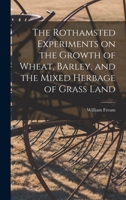 The Rothamsted Experiments on the Growth of Wheat, Barley, and the Mixed Herbage of Grass Land 1016463928 Book Cover
