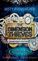 The Dimension Thieves - Episode 1: Episode One 1523416424 Book Cover
