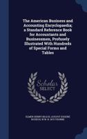 The American business and accounting encyclopaedia; a standard reference book for accountants and businessmen, profusely illustrated with hundreds of special forms and tables B0BMB9GK4S Book Cover