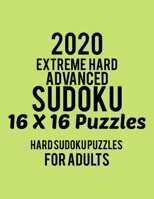 2020 Extreme Hard Advanced Sudoku 16*16 Puzzles: Hard Level for Adults | All 16*16 Hard 80+ Sudoku | Sudoku Puzzle Books |  Sudoku Puzzle Books Hard | ... Puzzle Books For Adults | Sudoku Advanced 1675469849 Book Cover